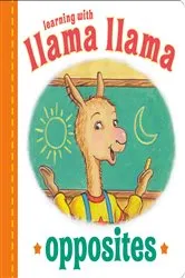 Book cover of Llama Llama Opposites by Anna Dewdney