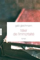 Book cover of L'élixir de l'immortalité by Gabi Gleichmann