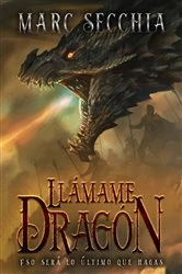 Book cover of Llámame Dragón by Marc Secchia