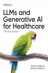 Book cover of LLMs and Generative AI for Healthcare by Kerrie Holley