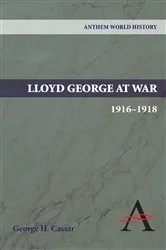 Book cover of Lloyd George at War, 1916-1918 by George H. Cassar
