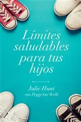 Book cover of Límites saludables para tus hijos by June Hunt