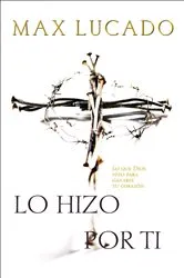 Book cover of Lo hizo por ti by Max Lucado