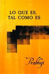 Book cover of Lo que es, tal como es by Har-Zion, Prabhuji, David Ben Yosef