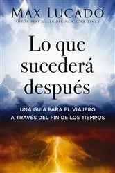 Book cover of Lo que sucederá después by Max Lucado