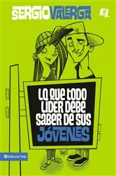 Book cover of Lo que todo líder debe saber de sus jóvenes by Sergio Valerga