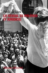 Book cover of Lo sexual es político (y jurídico) by Pablo de Lora Deltoro