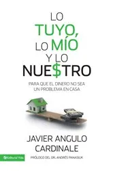 Book cover of Lo tuyo, lo mío y lo nuestro by Javier E. Angulo Cardinale