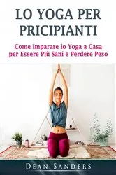 Book cover of Lo Yoga per Pricipianti by Dean Sanders