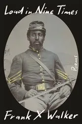 Book cover of Load in Nine Times: Poems by Frank X. Walker