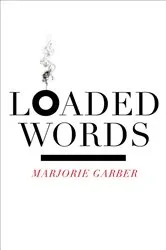 Book cover of Loaded Words by Marjorie Garber