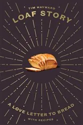 Book cover of Loaf Story by Tim Hayward