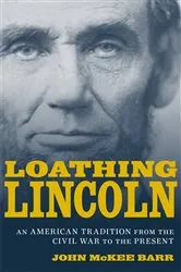 Book cover of Loathing Lincoln by John McKee Barr