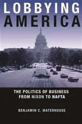 Book cover of Lobbying America by Benjamin C. Waterhouse