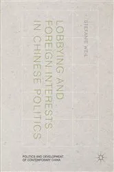 Book cover of Lobbying and Foreign Interests in Chinese Politics by Stefanie Weil