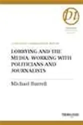 Book cover of Lobbying and the Media by Michael Burrell