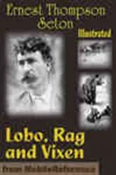Book cover of Lobo, Rag and Vixen by Ernest Thompson Seton