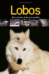 Book cover of Lobos. Mitos y leyendas. El lobo en la actualidad by Gérard Lecomte