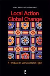 Book cover of Local Action/Global Change by Julie A. Mertus