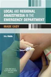 Book cover of Local and Regional Anaesthesia in the Emergency Department Made Easy E-Book by Wells BSc(Hons), MD, FRCPath MBBCh MScMed(Emergency Medicine) DipPEC(SA) FCEM(SA), Mike
