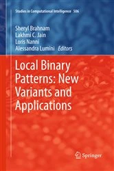 Book cover of Local Binary Patterns: New Variants and Applications by Sheryl Brahnam