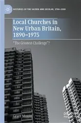 Book cover of Local Churches in New Urban Britain, 1890-1975 by Grant Masom