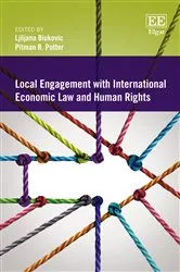 Book cover of Local Engagement with International Economic Law and Human Rights by Ljiljana Biukovic