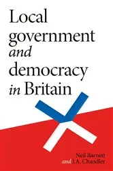 Book cover of Local government and democracy in Britain by Neil Barnett