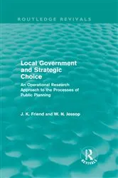 Book cover of Local Government and Strategic Choice (Routledge Revivals) by John Friend