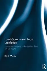 Book cover of Local Government, Local Legislation by R.J.B. Morris