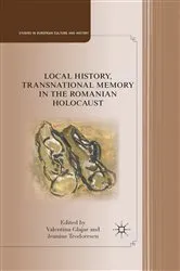 Book cover of Local History, Transnational Memory in the Romanian Holocaust by V. Glajar