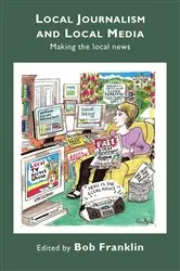 Book cover of Local Journalism and Local Media (2nd ed.) by Unknown