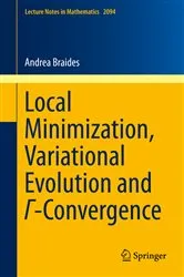 Book cover of Local Minimization, Variational Evolution and Γ-Convergence by Andrea Braides