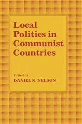 Book cover of Local Politics in Communist Countries by Daniel N. Nelson