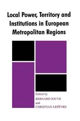 Book cover of Local Power, Territory and Institutions in European Metropolitan Regions by Bernard Jouve