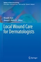 Book cover of Local Wound Care for Dermatologists by Afsaneh Alavi