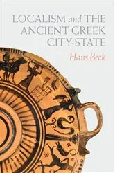 Book cover of Localism and the Ancient Greek City-State by Hans Beck