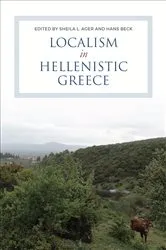 Book cover of Localism in Hellenistic Greece by Ager, Sheila, L.