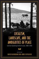 Book cover of Localism, Landscape, and the Ambiguities of Place by David Blackbourn
