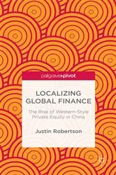 Book cover of Localizing Global Finance: The Rise of Western-Style Private Equity in China by J. Robertson