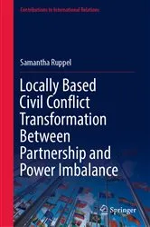 Book cover of Locally Based Civil Conflict Transformation Between Partnership and Power Imbalance by Samantha Ruppel