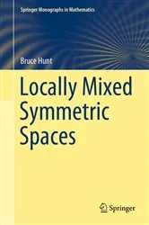 Book cover of Locally Mixed Symmetric Spaces by Bruce Hunt