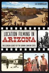 Book cover of Location Filming in Arizona by Lili DeBarbieri