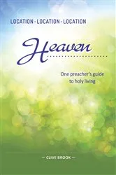 Book cover of Location, Location, Location: Heaven by Clive Brook