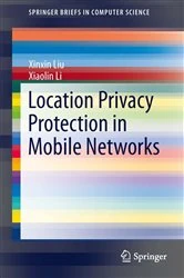 Book cover of Location Privacy Protection in Mobile Networks by Xinxin Liu