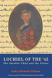 Book cover of Lochiel of the '45 by John S Gibson