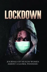 Book cover of Lockdown | Journals of Muslim Women Amidst a Global Pandemic by Aishah Alam