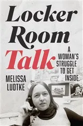 Book cover of Locker Room Talk by Melissa Ludtke