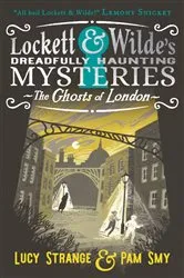 Book cover of Lockett & Wilde: The Ghosts of London by Lucy Strange