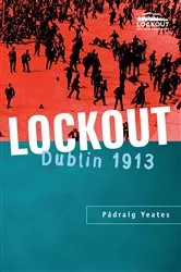 Book cover of Lockout Dublin 1913 by Padraig Yeates